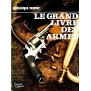 Le Grand livre des Armes : Dominique Venner