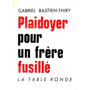 Gabriel Bastien-Thiry : Plaidoyer pour un frère fusillé