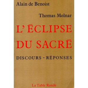 Alain de Benoist et Thomas Molnar : L'éclipse du sacré (E.O.)