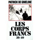 Patrick de Gmeline : Les Corps-Francs 39/40