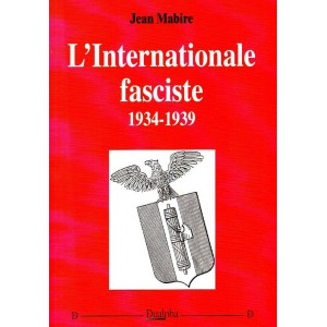 Jean Mabire : L'Internationale fasciste 1934-1939