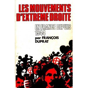 François Duprat : Les mouvements d'extrême-droite depuis 1944