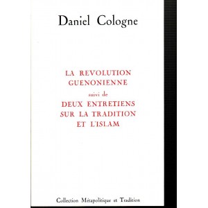 Daniel Cologne : La révolution guénonienne