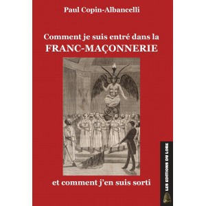 Comment je suis entré dans la Franc-Maçonnerie et comment j'en suis sorti 