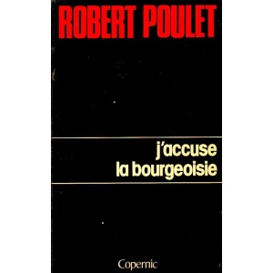 Robert Poulet : J'accuse la bourgoisie