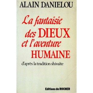 Alain Dani&eacute;lou : La fantaisie des Dieux et l'aventure humaine