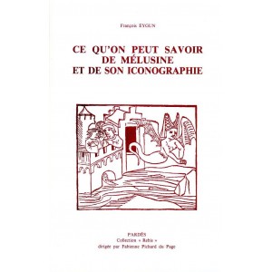 Fran&ccedil;ois Eygun : Ce qu'on peut savoir de M&eacute;lusine et de son iconographie