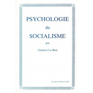 Gustave Le Bon : Psychologie du socialisme