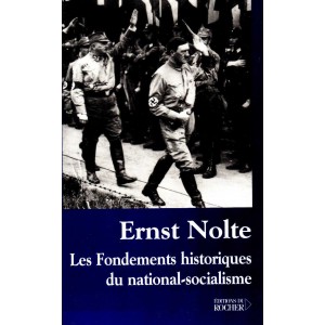 Ernst Nolte : Les Fondements historiques du national-socialisme