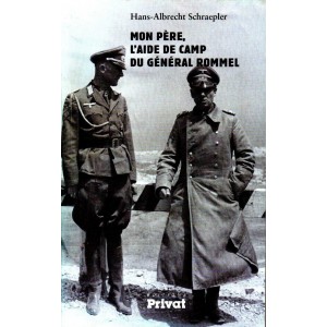 H.-A. Schraepler : Mon P&egrave;re, aide de camp du Gal Rommel