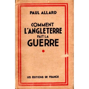 Paul Allard : Comment l'Angleterre fait la guerre