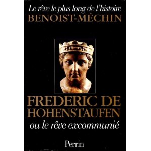 Benoist-M&eacute;chin : Fr&eacute;d&eacute;ric de Hohenstaufen