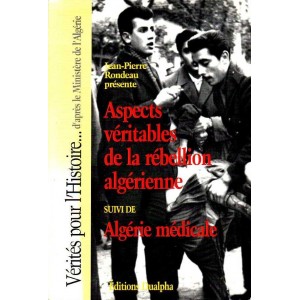 Jean-Pierre Rondeau : Aspects v&eacute;ritables de la r&eacute;bellion alg&eacute;rienne