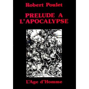 Robert Poulet : Pr&eacute;lude &agrave; l'Apocalypse