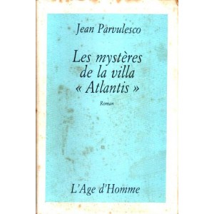 Jean Parvulesco : Les myst&egrave;res de la Villa "Atlantis"