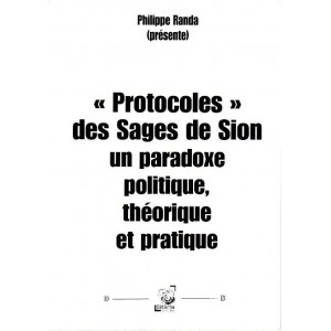 "Protocoles" des Sages de Sion : un paradoxe politique, th&eacute;orique et pratique