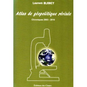 Atlas de g&eacute;opolitique r&eacute;vis&eacute;e, chroniques 2003-2010