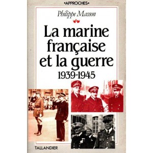 La marine fran&ccedil;aise et la guerre 1939-1945