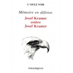M&eacute;moire en d&eacute;fense : Josef Kramer contre Josef Kramer