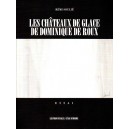 Les ch&acirc;teaux de glace de Dominique de Roux