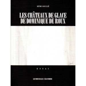 Les ch&acirc;teaux de glace de Dominique de Roux
