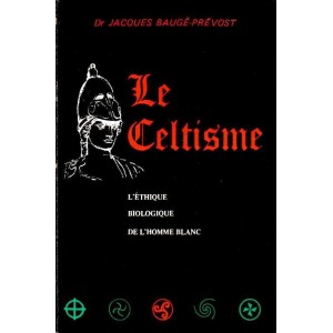 Le Celtisme, l'&eacute;thique biologique de l'Homme blanc