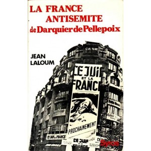 La France antis&eacute;mite de Darquier de Pellepoix