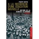 A la recherche d'une éducation nouvelle : Histoire de la jeunesse allemande 1813-1945