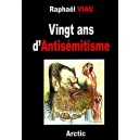 Rapha&euml;l Viau : Vingt ans d'Antis&eacute;mitisme
