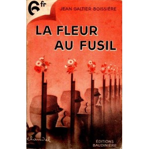 Galtier-Boissi&egrave;re : La fleur au fusil