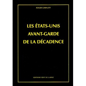 Garaudy : Les &Eacute;tats-Unis avant-garde de la d&eacute;cadence