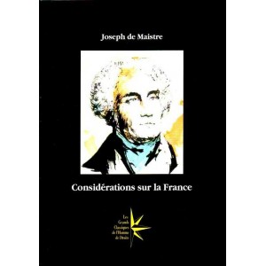 Joseph de Maistre : Consid&eacute;rations sur la France