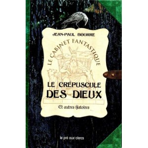 Jean-Paul Bourre : Le cr&eacute;puscule des Dieux et autres histoires