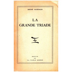 Ren&eacute; Gu&eacute;non : La Grande Triade