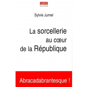 La sorcellerie au coeur de la R&eacute;publique (ENVOI)