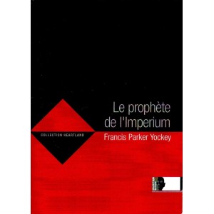 Francis Parker Yockey : Le proph&egrave;te de l'Imperium