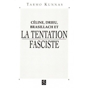 C&eacute;line, Drieu, Brasillach et la tentation fasciste