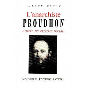 L'anarchiste Proudhon, ap&ocirc;tre du progr&egrave;s social