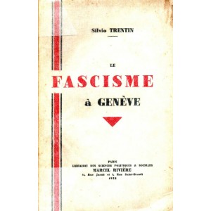 Silvio Trentin : Le Fascisme &agrave; Gen&egrave;ve