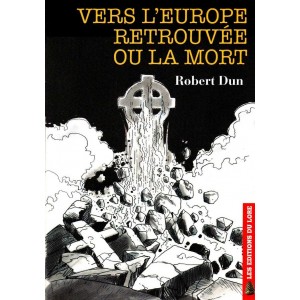 Robert Dun : Vers l'Europe retrouv&eacute;e ou la mort