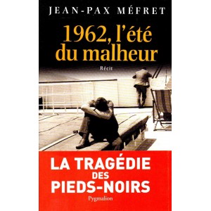 Jean-Pax M&eacute;fret : 1962, l'&eacute;t&eacute; du malheur