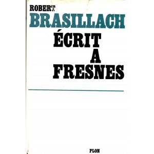 Robert Brasillach : &Eacute;crit &agrave; Fresnes