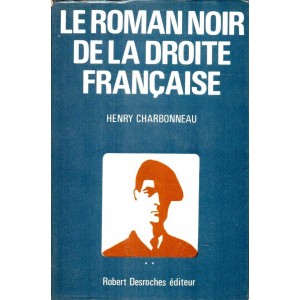 Henry Charbonneau : Le roman noir de la droite fran&ccedil;aise