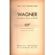 Guy de Pourtalès : Wagner, histoire d'un artiste