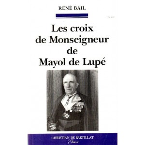 Ren&eacute; Bail : Les croix de Monseigneur de Mayol de Lup&eacute;