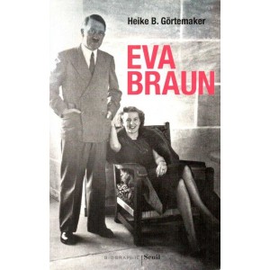 Heike B. G&ouml;rtemaker : Eva Braun