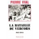 Pierre Vial : La Bataille du Vercors 1943-1944