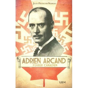 Adrian Arcand, F&uuml;hrer canadien