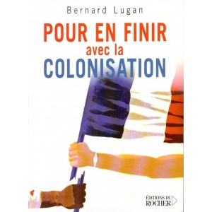 Bernard Lugan : Pour en finir avec la colonisation