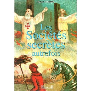 Xavier Coadic : Les Soci&eacute;t&eacute;s secr&egrave;tes autrefois